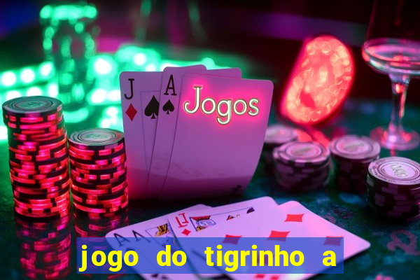 jogo do tigrinho a partir de r$ 1